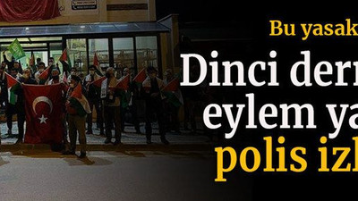 Bu yasak kime? Dinci dernek eylem yaptı polis izledi